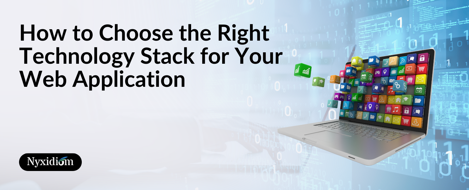 How to Choose the Right Technology Stack for Your Web Application - Nyxidiom